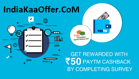 IndiaSpeaks Get Rs 50 Paytm Cash Loot Free By Completing Simple Survey